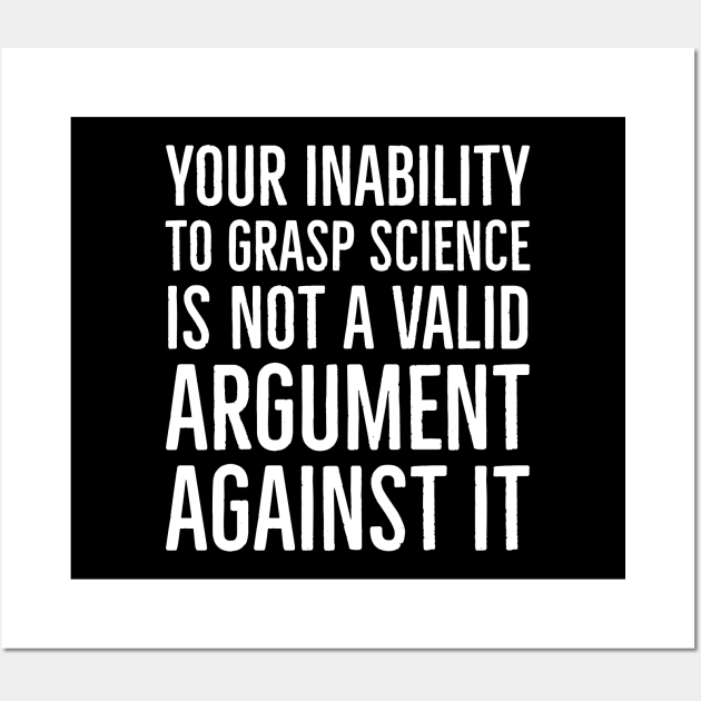 Your Inability To Grasp Science Wall Art by evokearo